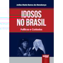IDOSOS NO BRASIL - POLÍTICAS E CUIDADOS
