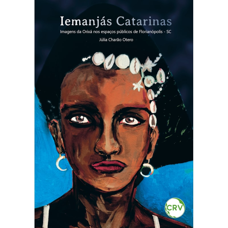 IEMANJÁS CATARINAS: IMAGENS DA ORIXÁ NOS ESPAÇOS PÚBLICOS DE FLORIANÓPOLIS - SC
