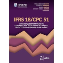 IFRS 18/CPC 51: ATUALIZAÇÕES DO MANUAL DE CONTABILIDADE SOCIETÁRIA E DO MANUAL PRÁTICO