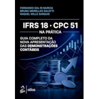 IFRS 18/CPC 51 NA PRÁTICA: GUIA COMPLETO DA NOVA APRESENTAÇÃO DAS DEMONSTRAÇÕES CONTÁBEIS