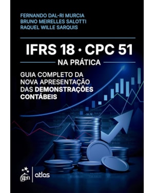 IFRS 18/CPC 51 NA PRÁTICA: GUIA COMPLETO DA NOVA APRESENTAÇÃO DAS DEMONSTRAÇÕES CONTÁBEIS