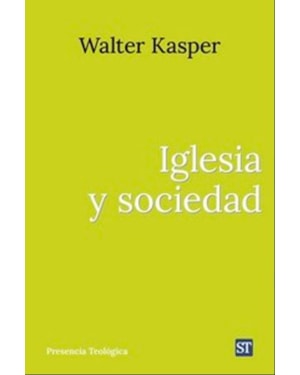 IGLESIA Y SOCIEDAD - OBRA COMPLETA DE WALTER KASPER - 16