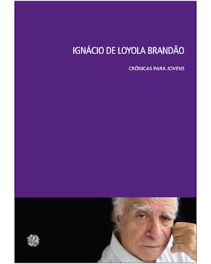 Ignácio de loyola brandão crônicas para jovens - cronicas para jovens
