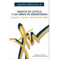 IGNACIO DE LOYOLA Y LAS OBRAS DE MISERICORDIA