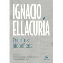IGNACIO ELLACURÍA - ESCRITOS FILOSÓFICOS