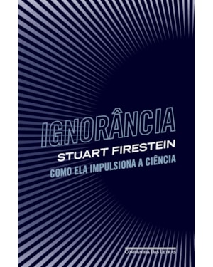 Ignorância: como ela impulsiona a ciência