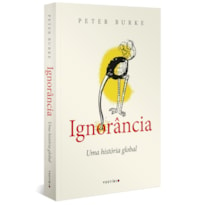 IGNORÂNCIA: UMA HISTÓRIA GLOBAL