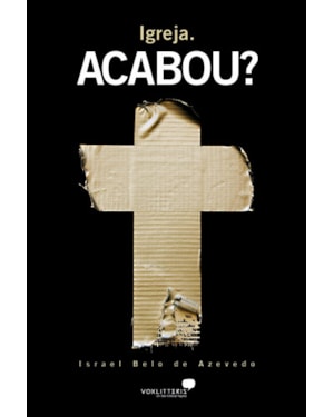 IGREJA, ACABOU ?