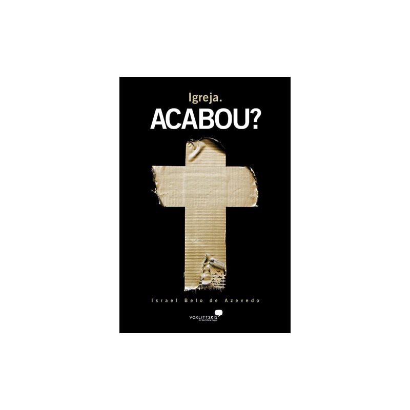 IGREJA, ACABOU ?