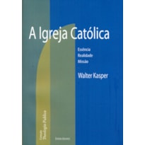 IGREJA CATÓLICA, A - ESSÊNCIA REALIDADE MISSÃO IGREJA CATÓLICA, A - ESSÊNCIA REALIDADE MISSÃO