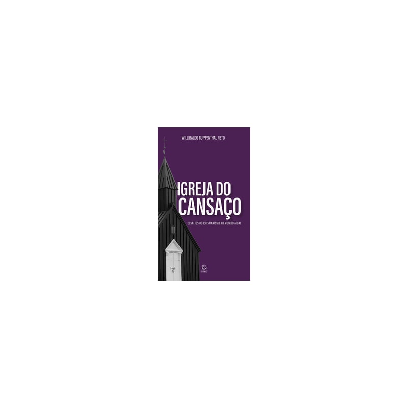Igreja do cansaço: desafios do cristianismo no mundo atual