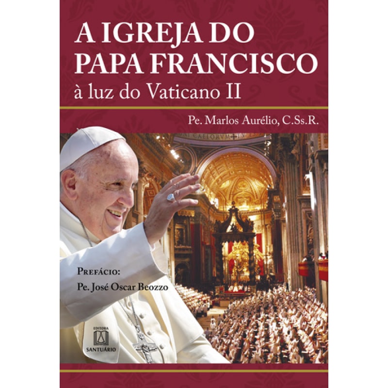 IGREJA DO PAPA FRANCISCO, A - À LUZ DO VATICANO