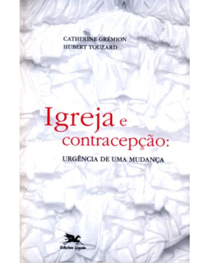 IGREJA E CONTRACEPÇÃO: URGÊNCIA DE UMA MUDANÇA