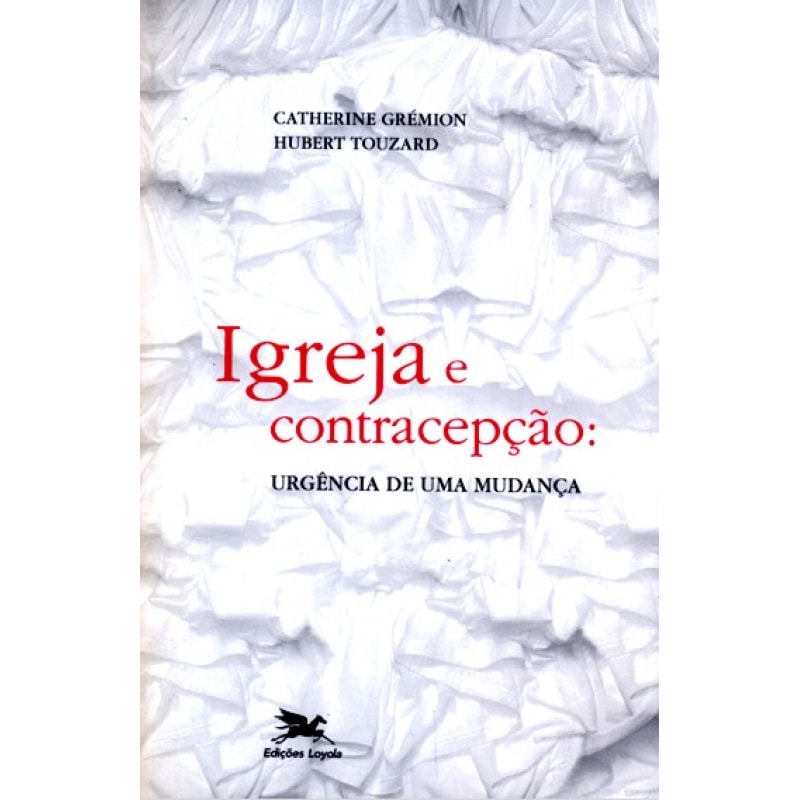 IGREJA E CONTRACEPÇÃO - URGÊNCIA DE UMA MUDANÇA