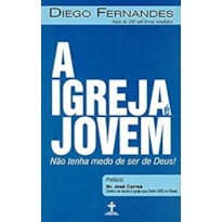 IGREJA E JOVEM, A - NAO TENHA MEDO DE SER DE DEUS