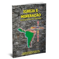 IGREJA E MINERACAO - EM DEFESA DA VIDA E DOS TERRITORIOS - 1ª