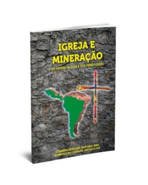 IGREJA E MINERACAO - EM DEFESA DA VIDA E DOS TERRITORIOS - 1ª