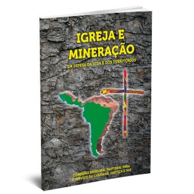 IGREJA E MINERACAO - EM DEFESA DA VIDA E DOS TERRITORIOS - 1ª