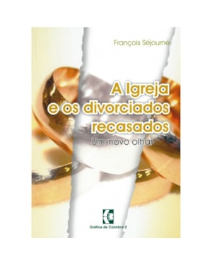 IGREJA E OS DIVORCIADOS RECASADOS UM NOVO OLHAR - 1ª