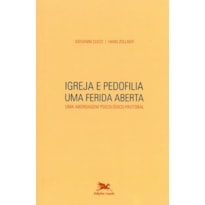 IGREJA E PEDOFILIA - UMA FERIDA ABERTA