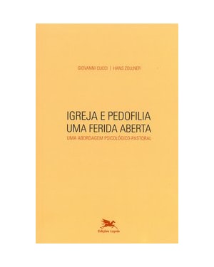 IGREJA E PEDOFILIA - UMA FERIDA ABERTA