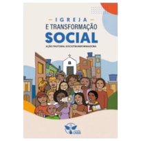 IGREJA E TRANSFORMAÇÃO SOCIAL - AÇÃO PASTORAL SOCIOTRANSFORMADORA