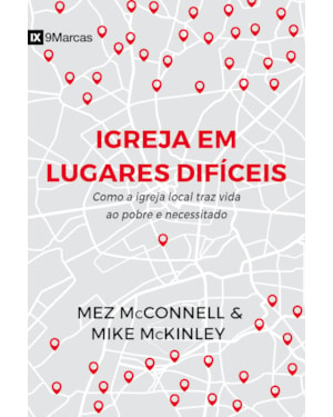 IGREJA EM LUGARES DIFÍCEIS: COMO A IGREJA LOCAL TRAZ VIDA AO POBRE E NECESSITADO