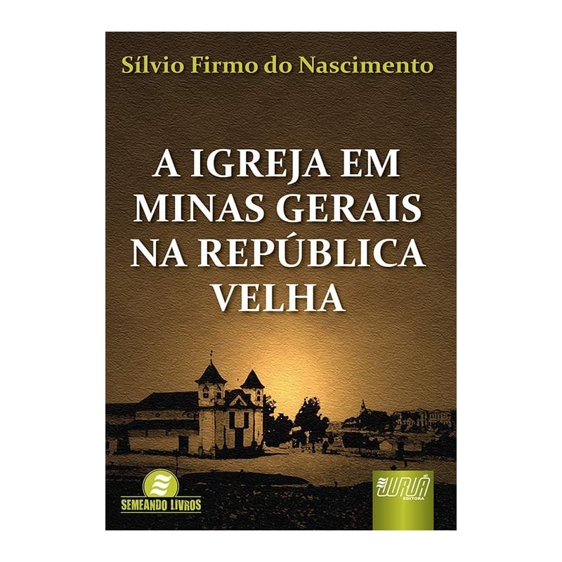 IGREJA EM MINAS GERAIS NA REPÚBLICA VELHA, A