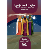 Igreja em Oração - Nossa Missa no dia a dia - Ano A - Janeiro 2027