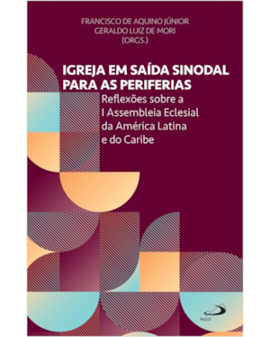 IGREJA EM SAÍDA SINODAL PARA AS PERIFERIAS - REFLEXÕES SOBRE A I ASSEMBLÉIA ECLESIAL DA AMÉRICA LATINA E DO CARIBE