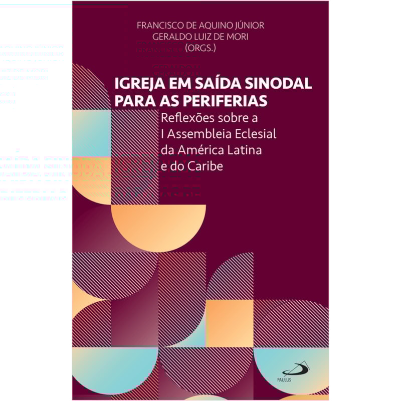 IGREJA EM SAÍDA SINODAL PARA AS PERIFERIAS - REFLEXÕES SOBRE A I ASSEMBLÉIA ECLESIAL DA AMÉRICA LATINA E DO CARIBE