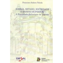 IGREJA, ESTADO, SOCIEDADE E ENSINO SUPERIOR - A FACULDADE SALESIANA DE LORE - 1