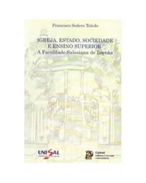 IGREJA, ESTADO, SOCIEDADE E ENSINO SUPERIOR - A FACULDADE SALESIANA DE LORE - 1