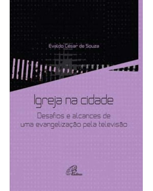 Igreja na cidade: desafios e alcances de uma evangelização pela televisão