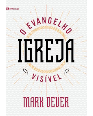 IGREJA: O EVANGELHO VISÍVEL