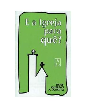 IGREJA PARA QUE, E A - 1ª