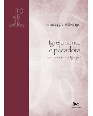 IGREJA SANTA E PECADORA: CONVERSÃO DA IGREJA?
