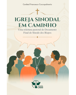 Igreja Sinodal Em Caminho - Uma Releitura Pastoral