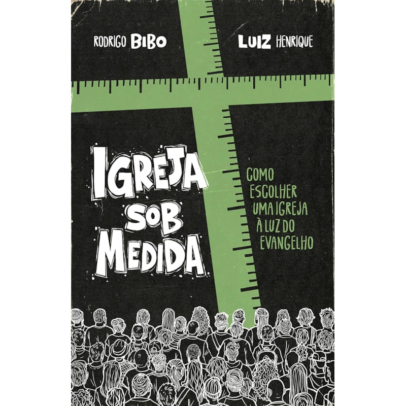 IGREJA SOB MEDIDA - COMO ESCOLHER UMA IGREJA À LUZ DO EVANGELHO