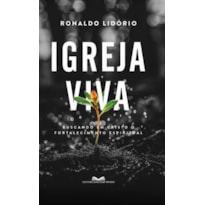 Igreja viva - Buscando em Cristo o Fortalecimento: buscando em Cristo o fortalecimento