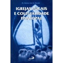 IGREJAS LOCAIS E COLEGIALIDADE EPISCOPAL