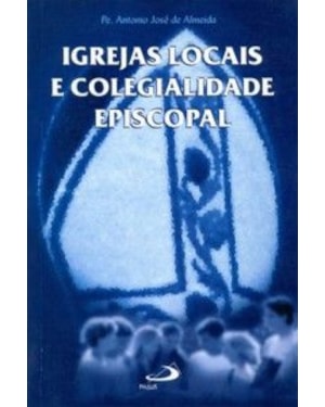 IGREJAS LOCAIS E COLEGIALIDADE EPISCOPAL