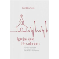 Igrejas que prevalecem: 25 princípios para um crescimento saudável e equilibrado