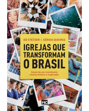 IGREJAS QUE TRANSFORMAM O BRASIL: SINAIS DE UM MOVIMENTO REVOLUCIONÁRIO E INSPIRADOR