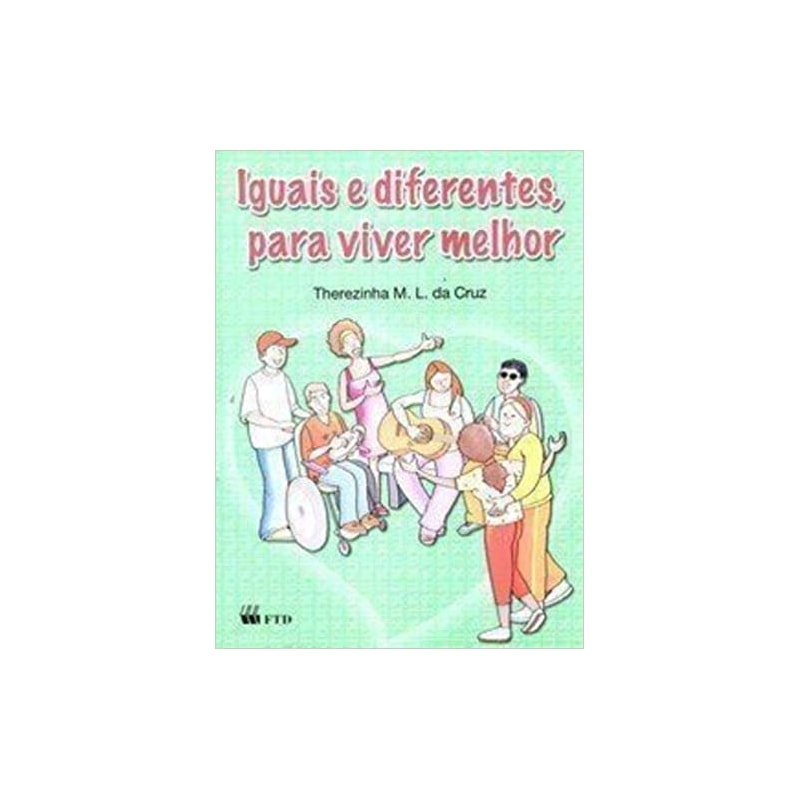 IGUAIS E DIFERENTES, PARA VIVER MELHOR
