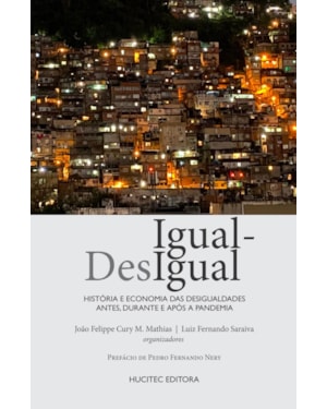 IGUAL-DESIGUAL: HISTÓRIA E ECONOMIA DAS DESIGUALDADES ANTES, DEPOIS E APÓS A PANDEMIA