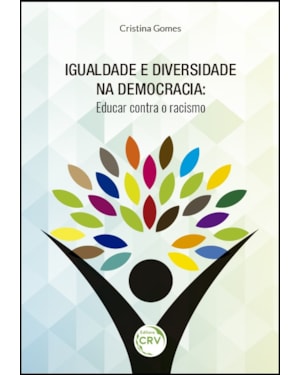 IGUALDADE E DIVERSIDADE NA DEMOCRACIA: EDUCAR CONTRA O RACISMO