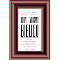 IGUALITARISMO BÍBLICO: EXPLORANDO AS PERSPECTIVAS TEOLÓGICAS, CULTURAIS E PRÁTICAS
