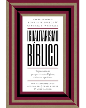 IGUALITARISMO BÍBLICO: EXPLORANDO AS PERSPECTIVAS TEOLÓGICAS, CULTURAIS E PRÁTICAS