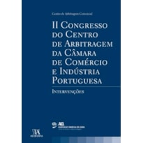 II Congresso do Centro de arbitragem da câmara de comércio e industria portuguesa: intervenções
